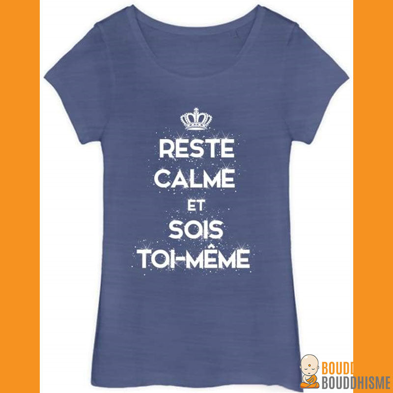 T-shirt Femme "Reste Calme & Sois Toi-Même"